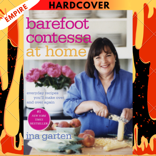 Barefoot Contessa at Home: Everyday Recipes You'll Make Over and Over Again: A Cookbook by Ina Garten