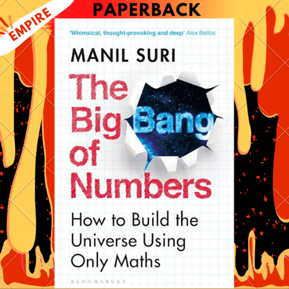 The Big Bang of Numbers: How to Build the Universe Using Only Math by Manil Suri
