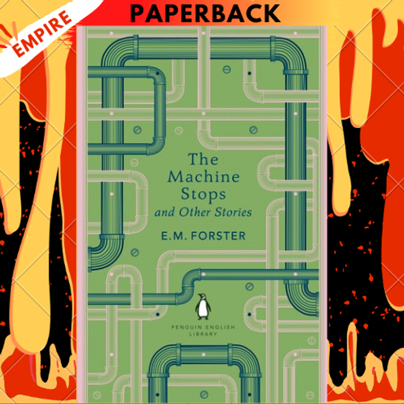 The Machine Stops and Other Stories (The Penguin English Library) by E M Forster