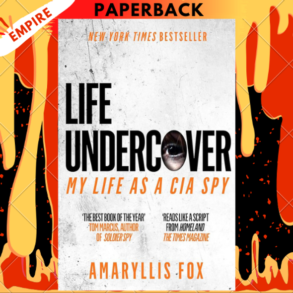 Life Undercover: Coming of Age in the CIA by Amaryllis Fox