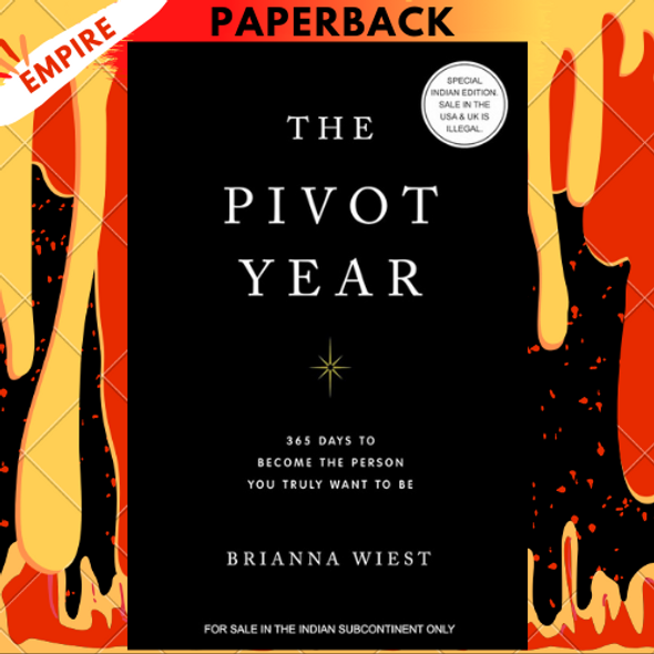 The Pivot Year: 365 Days To Become The Person You Truly Want To Be by Brianna Wiest