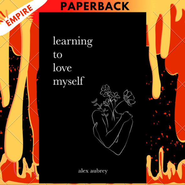 Learning To Love Myself by Alex Aubrey