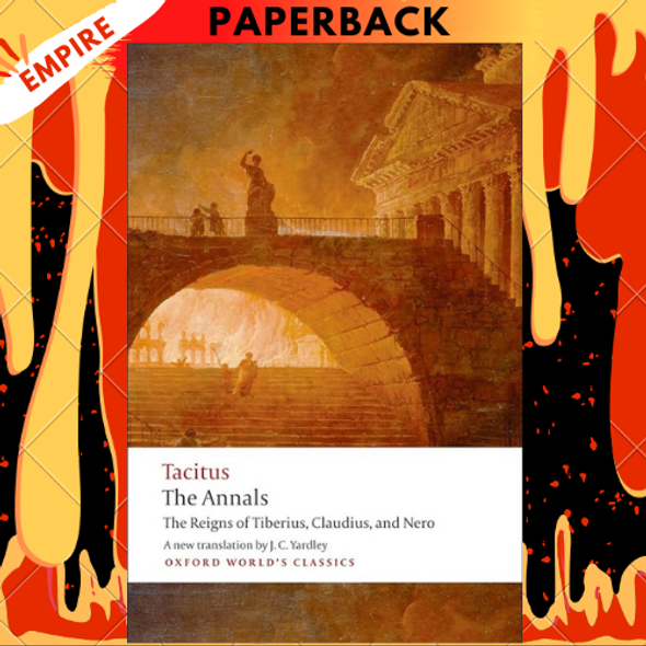 The Annals: The Reigns of Tiberius, Claudius, and Nero by Cornelius Tacitus