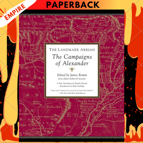 The Landmark Arrian: The Campaigns of Alexander the Great by James Romm