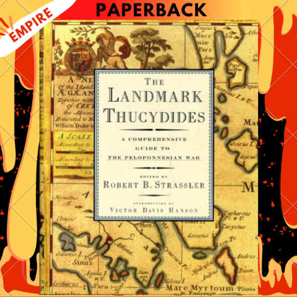 The Landmark Thucydides: A Comprehensive Guide to the Peloponnesian War by Robert B. Strassler (Editor)