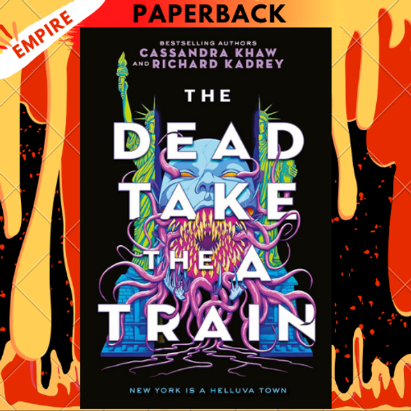 The Dead Take the A Train by Cassandra Khaw,  Richard Kadrey