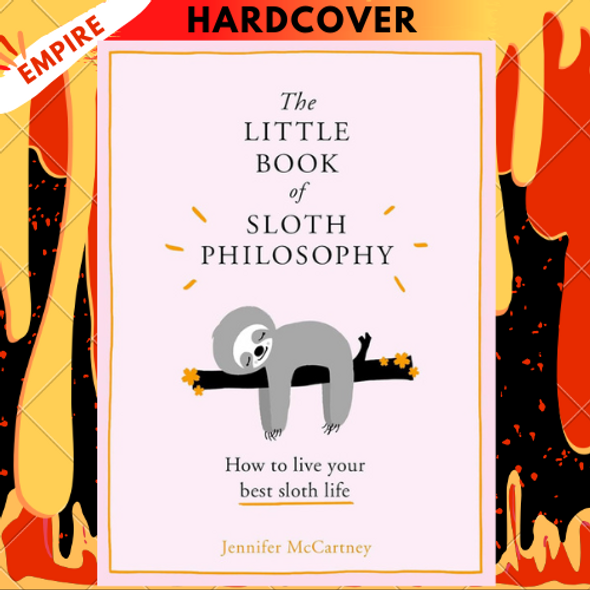 The Little Book of Sloth Philosophy (The Little Animal Philosophy Books) by Jennifer McCartney