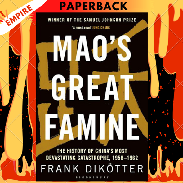 Mao's Great Famine: The History of China's Most Devastating Catastrophe, 1958-1962 by Frank Dikötter