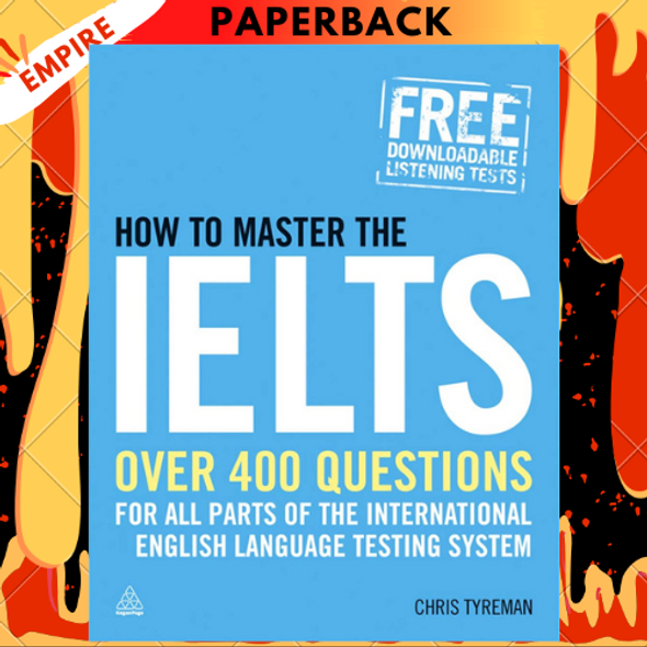 How to Master the IELTS: Over 400 Questions for All Parts of the International English Language Testing System by Chris John Tyreman