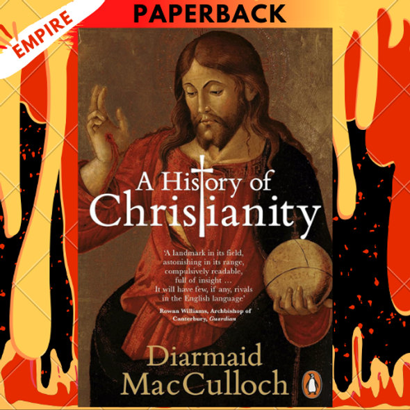 A History of Christianity: The First Three Thousand Years by Diarmaid MacCulloch