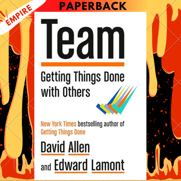 Team: Getting Things Done with Others by David Allen, Edward Lamont