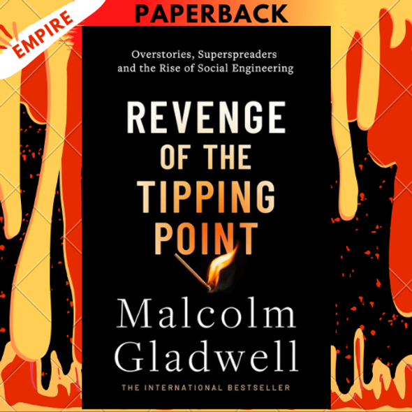 Revenge of the Tipping Point: Overstories, Superspreaders, and the Rise of Social Engineering by Malcolm Gladwell