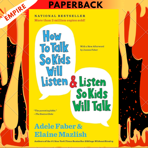 How to Talk So Kids Will Listen and Listen So Kids Will Talk by  Adele Faber, Elaine Mazlish