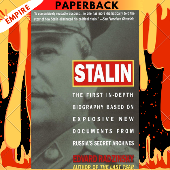 Stalin: The First In-depth Biography Based on Explosive New Documents from Russia's Secret Archives by Edvard Radzinsky