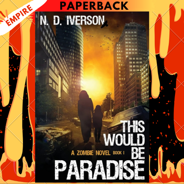 This Would Be Paradise Book 1: A Zombie Novel by N D Iverson, Rob Bignell (Editor)