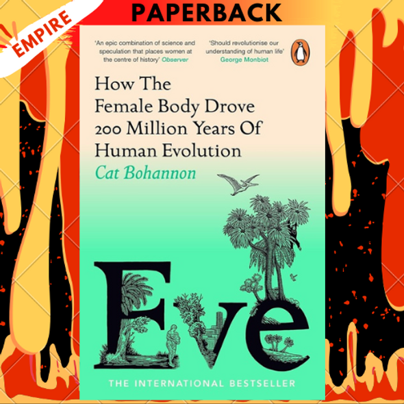 Eve: How the Female Body Drove 200 Million Years of Human Evolution by  Cat Bohannon