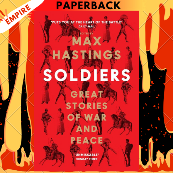 Soldiers: Great Stories of War and Peace by Max Hastings