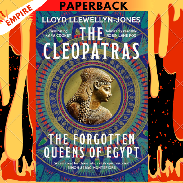 The Cleopatras: The Forgotten Queens of Egypt by Lloyd Llewellyn-Jones