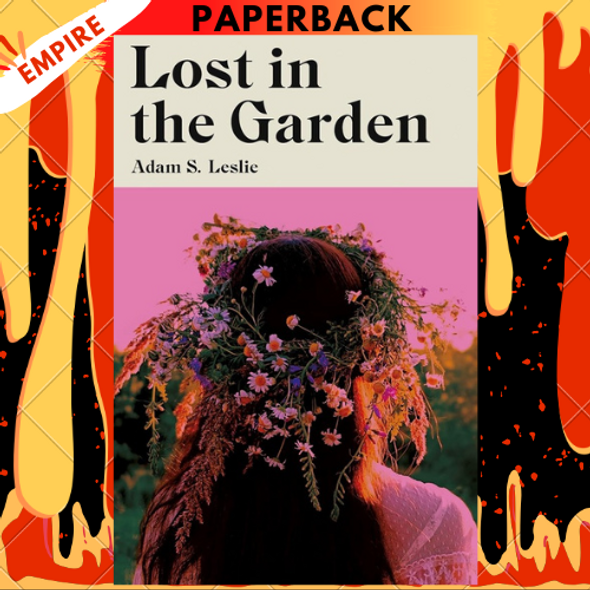 Lost in the Garden by Adam S. Leslie