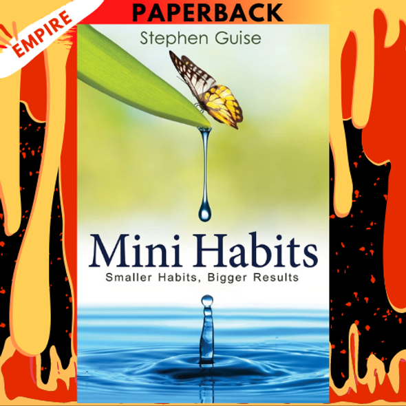 Mini Habits: Smaller Habits, Bigger Results by Stephen Guise