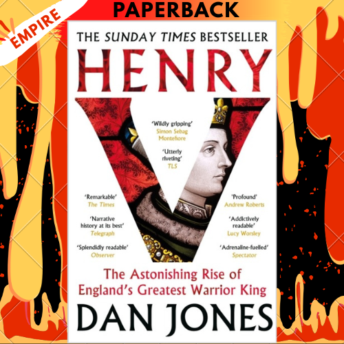 Henry V: The Astonishing Triumph of England's Greatest Warrior King by Dan Jones