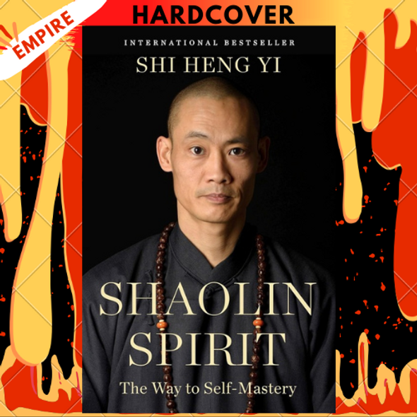 Shaolin Spirit: The Way to Self-Mastery by Shi Heng Yi