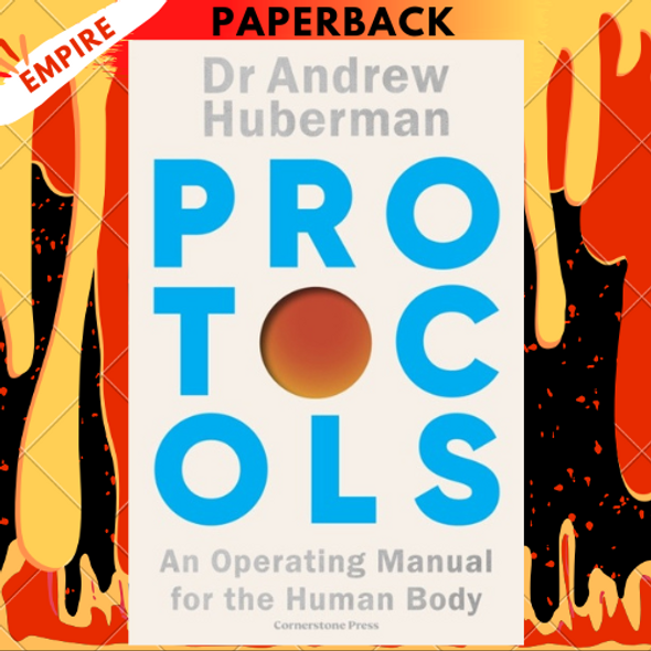 Protocols: An Operating Manual for the Human Body by Andrew D. Huberman Ph.D.