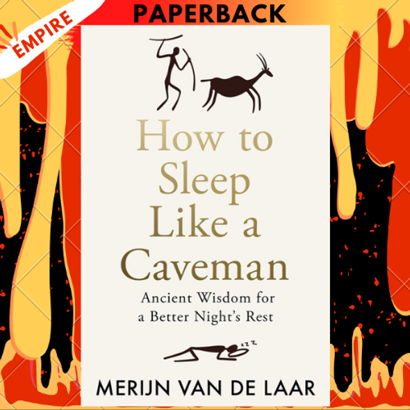 How to Sleep Like a Caveman: Ancient Wisdom for a Better Night's Rest by Merijn van de Laar
