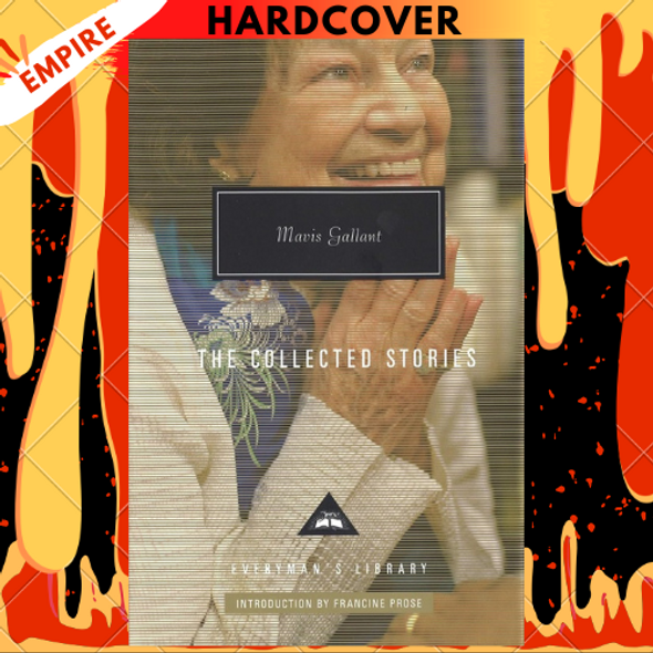 The Collected Stories of Mavis Gallant: Introduction by Francine Prose by Mavis Gallant, Francine Prose (Introduction)
