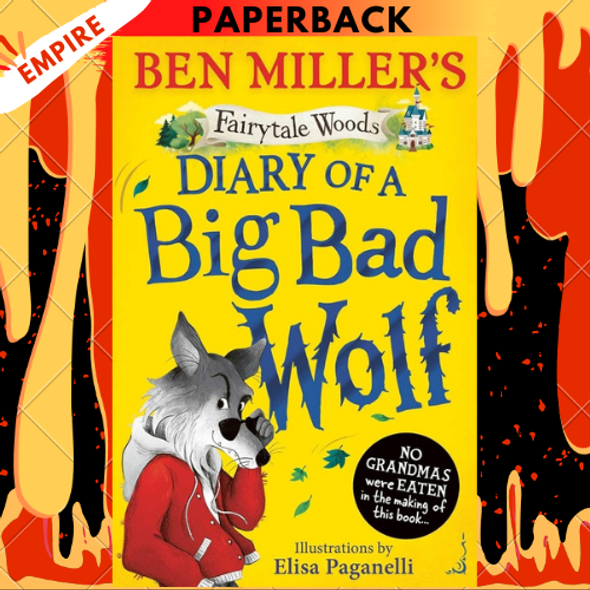 Diary of a Big Bad Wolf: Your favourite fairytales from a BIG BAD point of view! by Ben Miller, Elisa Paganelli (Illustrator) Diary of a Big Bad Wolf: Your favourite fairytales from a BIG BAD point of view! by Ben Miller, Elisa Paganelli (Illustrator)
