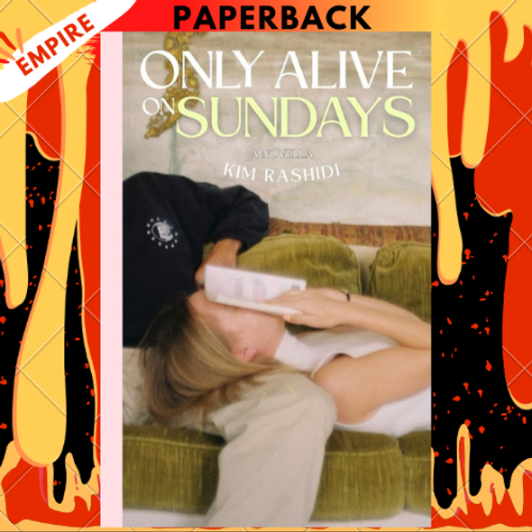 Only Alive on Sundays by Kim Rashidi Only Alive on Sundays by Kim Rashidi