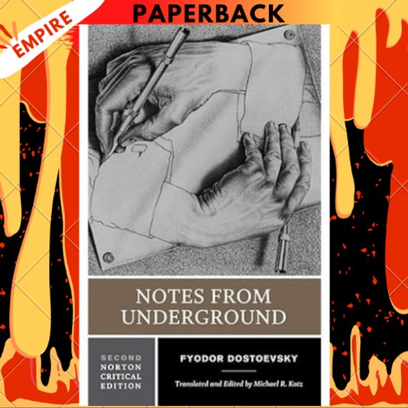 Notes from Underground: A Norton Critical Edition by Fyodor Dostoevsky, Michael Katz Notes from Underground: A Norton Critical Edition by Fyodor Dostoevsky, Michael Katz
