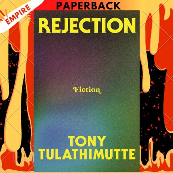 Rejection: Fiction by  Tony Tulathimutte Rejection: Fiction by  Tony Tulathimutte