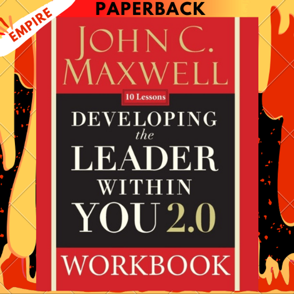 Developing the Leader Within You 2.0 Workbook by John C. Maxwell Developing the Leader Within You 2.0 Workbook by John C. Maxwell