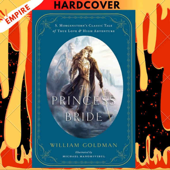 The Princess Bride: An Illustrated Edition of S. Morgenstern's Classic Tale of True Love and High Adventure by William Goldman The Princess Bride: An Illustrated Edition of S. Morgenstern's Classic Tale of True Love and High Adventure by William Goldman