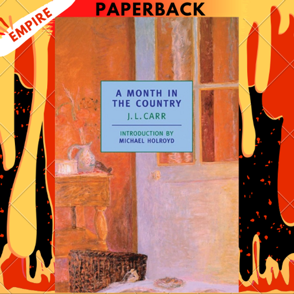 A Month in the Country (New York Review Books Classics) by J.L. Carr, Michael Holroyd A Month in the Country (New York Review Books Classics) by J.L. Carr, Michael Holroyd