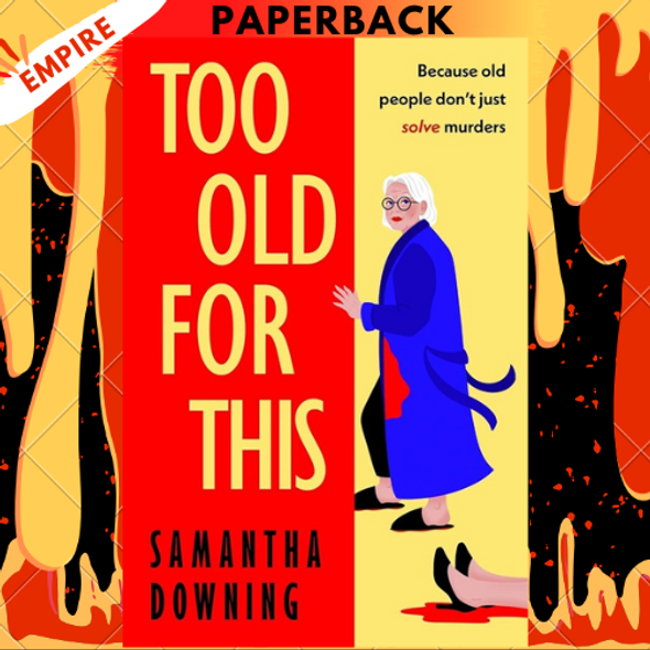 Too Old for This by Samantha Downing Too Old for This by Samantha Downing