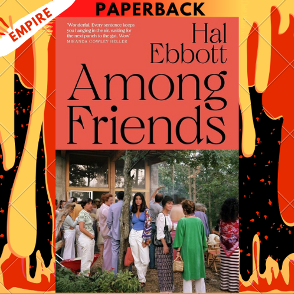 Among Friends: A Novel by Hal Ebbott Among Friends: A Novel by Hal Ebbott