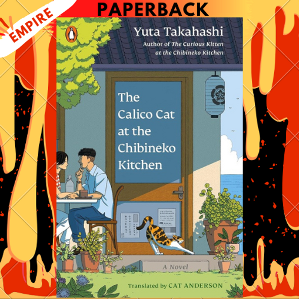 The Calico Cat at the Chibineko Kitchen: The heartwarming Japanese cat novel about fate and the healing power of food by Yuta Takahashi, Cat Anderson (Translator) The Calico Cat at the Chibineko Kitchen: The heartwarming Japanese cat novel about fate and the healing power of food by Yuta Takahashi, Cat Anderson (Translator)
