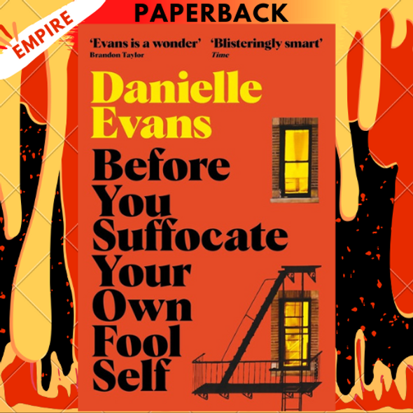 Before You Suffocate Your Own Fool Self by Danielle Evans Before You Suffocate Your Own Fool Self by Danielle Evans