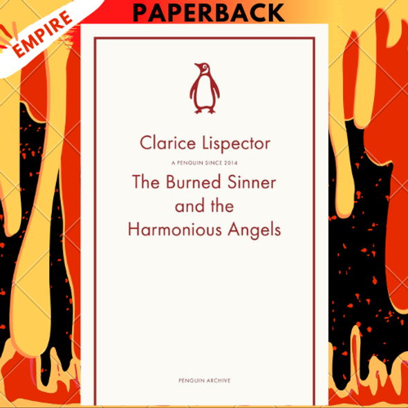 The Burned Sinner and the Harmonious Angels - Penguin Archive by Clarice Lispector The Burned Sinner and the Harmonious Angels - Penguin Archive by Clarice Lispector
