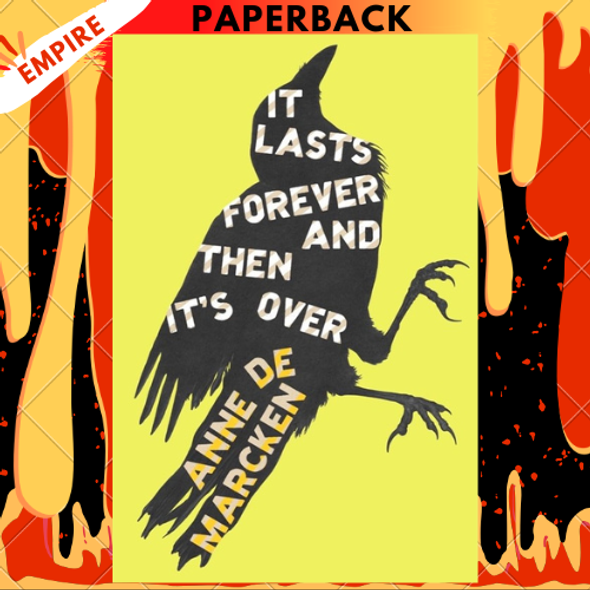 It Lasts Forever and Then It's Over  by Anne de Marcken It Lasts Forever and Then It's Over  by Anne de Marcken
