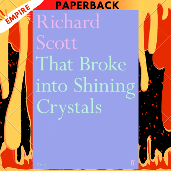 That Broke into Shining Crystals by Richard Scott That Broke into Shining Crystals by Richard Scott