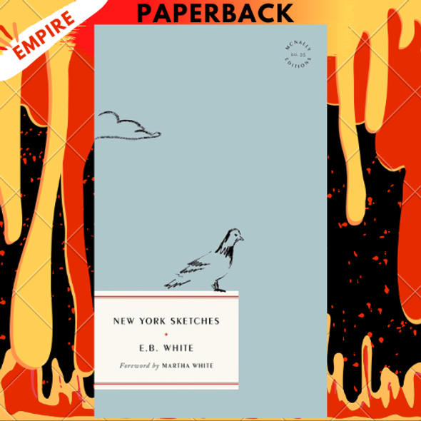 New York Sketches by E.B. White New York Sketches by E.B. White