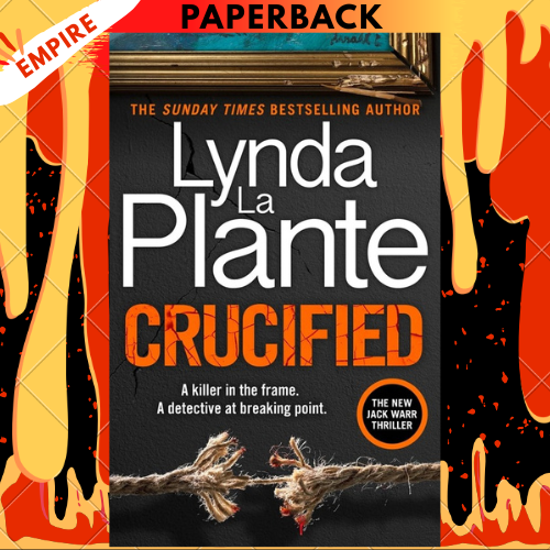Crucified : The brand new 2025 Detective Jack Warr crime thriller By Lynda La Plante