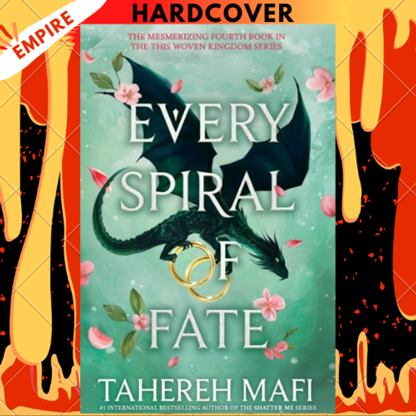 Every Spiral of Fate (This Woven Kingdom Series #4)  by Tahereh Mafi