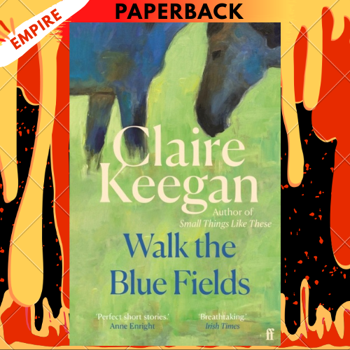 Walk the Blue Fields by Claire Keegan
