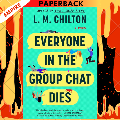 Everyone in the Group Chat Dies: A Novel by L.M. Chilton