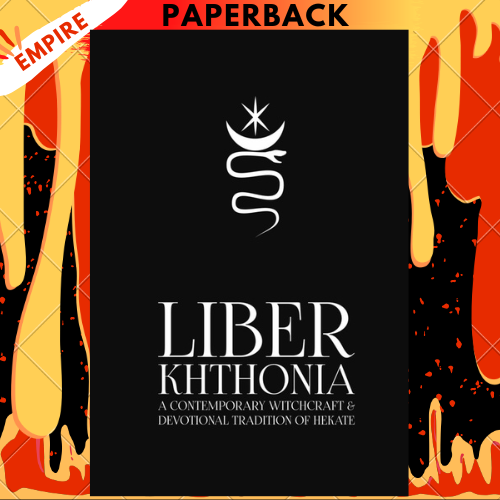 Liber Khthonia: A Contemporary Witchcraft and Devotional Tradition of Hekate by Jeff Cullen