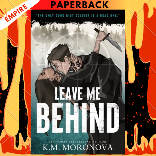 Leave Me Behind by K.M. Moronova